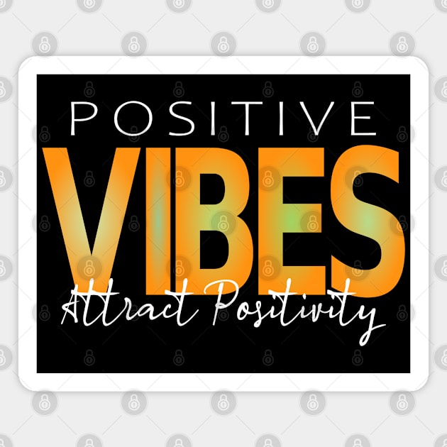 Positive Vibes Attract Positivity, Positivity Vibes Magnet by FlyingWhale369